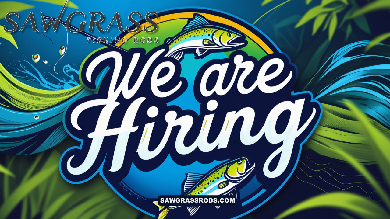 Sawgrass Rods Is Hiring